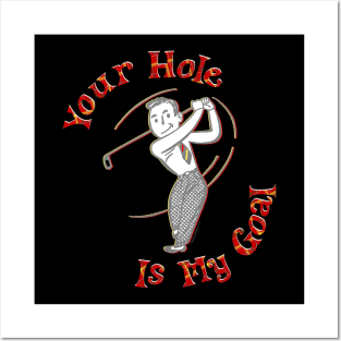 Your Hole Is My Goal Posters and Art